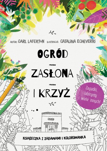 Przejdź do produktu OGRÓD, ZASŁONA I KRZYŻ. KSIĄŻECZKA Z ZABAWAMI...