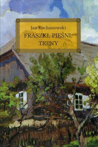 Przejdź do produktu FRASZKI, PIEŚNI, TRENY. LEKTURA Z OPRACOWANIEM