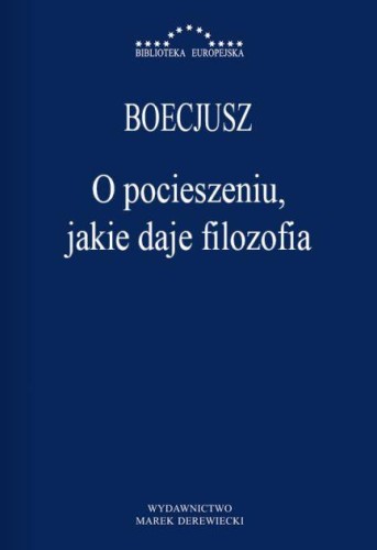 Przejdź do produktu O POCIESZENIU JAKIE DAJE FILOZOFIA, BOECJUSZ