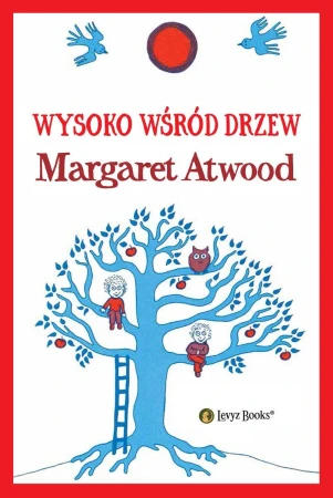 Wysoko wśród drzew, Margaret Atwood