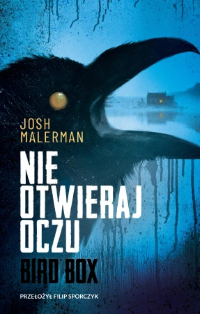 Nie otwieraj oczu. Bird Box. Tom 1, Josh Malerman