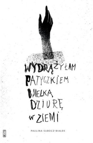 Przejdź do produktu WYDRĄŻYŁAM PATYCZKIEM WIELKĄ DZIURĘ W ZIEMI