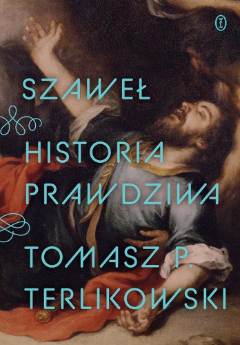 Przejdź do produktu SZAWEŁ. HISTORIA PRAWDZIWA, TOMASZ P. TERLIKOWSKI