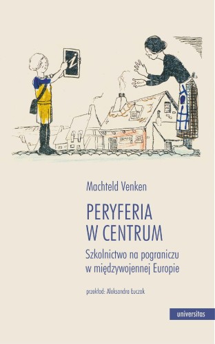 Przejdź do produktu PERYFERIA W CENTRUM. SZKOLNICTWO NA POGRANICZU...