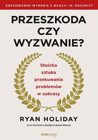 Przejdź do produktu PRZESZKODA CZY WYZWANIE? STOICKA SZTUKA...
