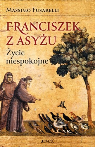 Przejdź do produktu FRANCISZEK Z ASYŻU. ŻYCIE NIESPOKOJNE
