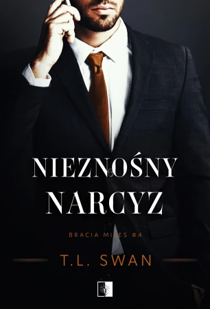 Nieznośny narcyz. Bracia Miles. Tom 4, T.L. Swan
