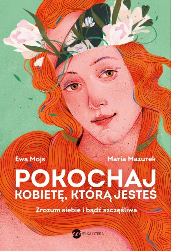 Przejdź do produktu POKOCHAJ KOBIETĘ, KTÓRĄ JESTEŚ. ZROZUM SIEBIE...