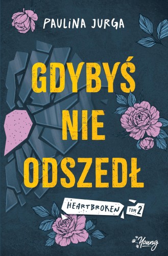 Przejdź do produktu GDYBYŚ NIE ODSZEDŁ. HEARTBROKEN. TOM 2