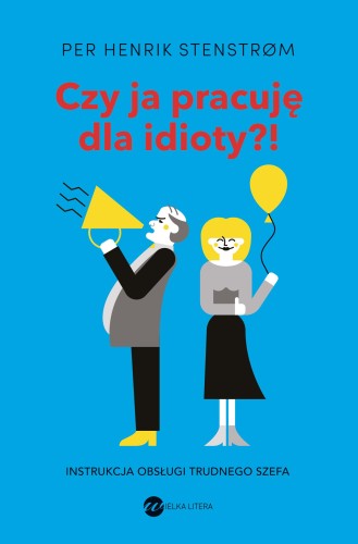 Przejdź do produktu CZY JA PRACUJĘ DLA IDIOTY?! INSTRUKCJA OBSŁUGI...
