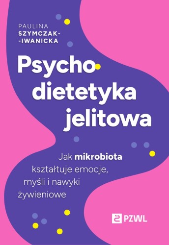 Przejdź do produktu PSYCHODIETETYKA JELITOWA. JAK MIKROBIOTA...