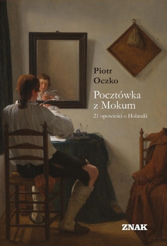 Przejdź do produktu POCZTÓWKA Z MOKUM. 21 OPOWIEŚCI O HOLANDII...