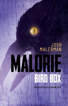 Malorie. Bird Box. Tom 2, Josh Malerman