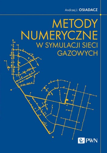 Przejdź do produktu METODY NUMERYCZNE W SYMULACJI SIECI GAZOWYCH