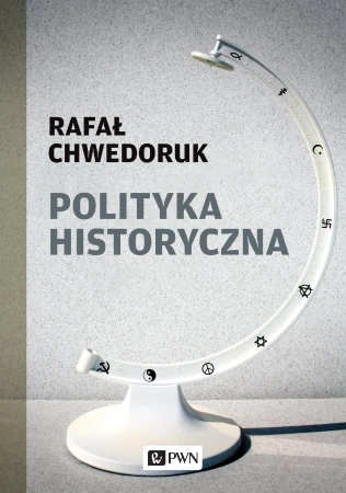 Polityka historyczna, Rafał Chwedoruk