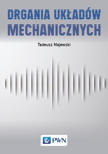 Przejdź do produktu DRGANIA UKŁADÓW MECHANICZNYCH, TADEUSZ MAJEWSKI