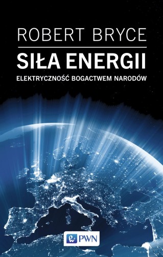 Przejdź do produktu SIŁA ENERGII. ELEKTRYCZNOŚĆ A BOGACTWO NARODÓW