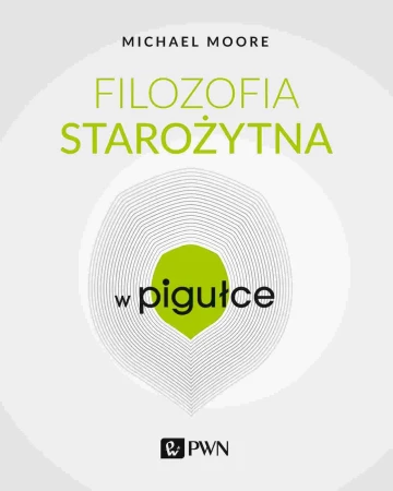 Filozofia starożytna w pigułce, Michael Moore