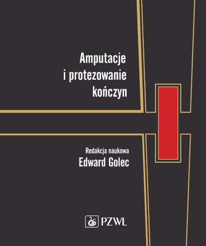 Przejdź do produktu AMPUTACJE I PROTEZOWANIE KOŃCZYN, EDWARD GOLEC