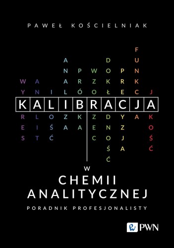 Przejdź do produktu KALIBRACJA W CHEMII ANALITYCZNEJ. PORADNIK...