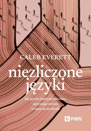 Niezliczone języki. Jak języki, którymi...
