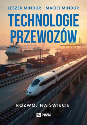 Przejdź do produktu TECHNOLOGIA PRZEWOZÓW. ROZWÓJ NA ŚWIECIE
