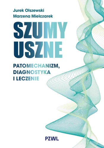 Przejdź do produktu SZUMY USZNE. PATOMECHANIZM, DIAGNOSTYKA I LECZENIE