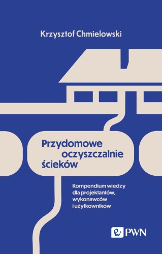 Przejdź do produktu PRZYDOMOWE OCZYSZCZALNIE ŚCIEKÓW. KOMPENDIUM...