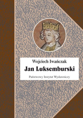 Przejdź do produktu JAN LUKSEMBURSKI WYD. 2, WOJCIECH IWAŃCZAK