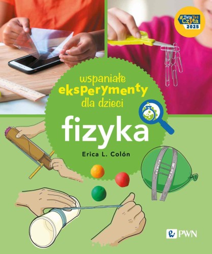 Przejdź do produktu WSPANIAŁE EKSPERYMENTY DLA DZIECI. FIZYKA