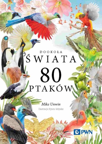 Przejdź do produktu 80 PTAKÓW. DOOKOŁA ŚWIATA, MIKE UNWIN