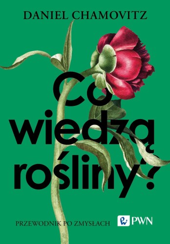 Przejdź do produktu CO WIEDZĄ ROŚLINY? PRZEWODNIK PO ZMYSŁACH