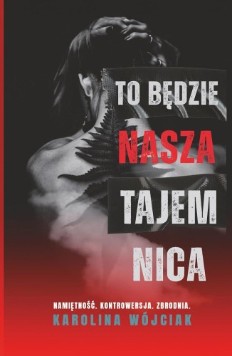 Przejdź do produktu TO BĘDZIE NASZA TAJEMNICA, KAROLINA WÓJCIAK