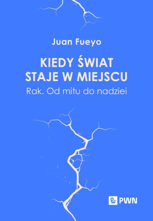Kiedy świat staje w miejscu. Rak. Od mitu do...