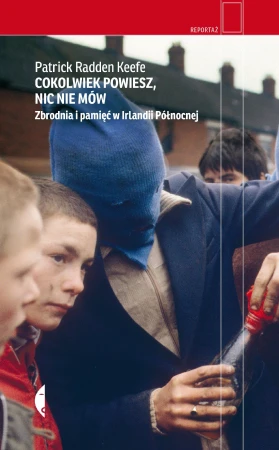 Cokolwiek powiesz, nic nie mów. Zbrodnia i...