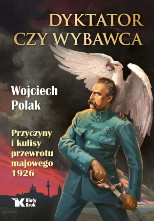Dyktator czy wybawca. Przyczyny i kulisy...
