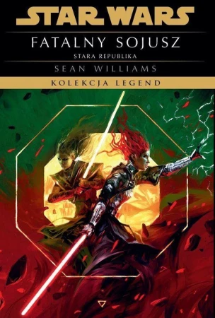 Fatalny sojusz. Star Wars. Kolekcja Legend....