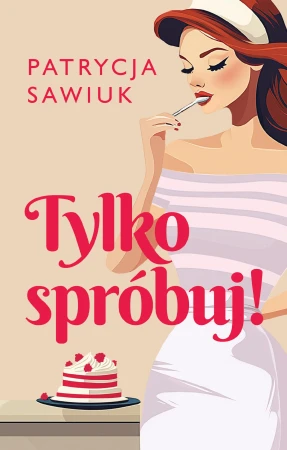 Tylko spróbuj!, Patrycja Sawiuk