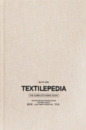 Textilepedia. The complete fabric guide wer....