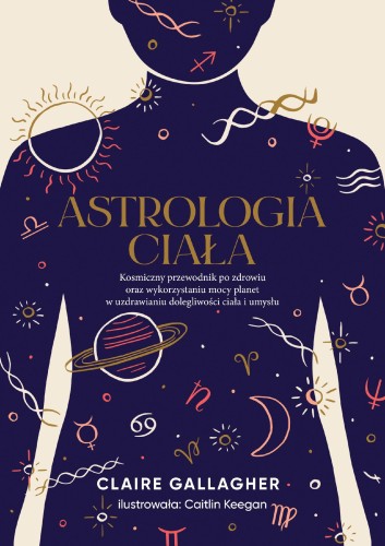 Przejdź do produktu ASTROLOGIA CIAŁA. KOSMICZNY PRZEWODNIK PO...