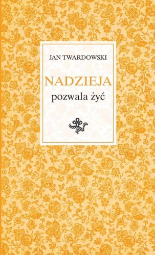 Przejdź do produktu NADZIEJA POZWALA ŻYĆ, JAN TWARDOWSKI