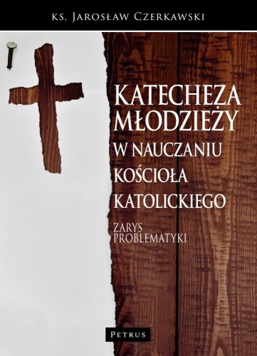 Przejdź do produktu KATECHEZA MŁODZIEŻY W NAUCZANIU KOŚCIOŁA...