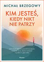 Przejdź do produktu KIM JESTEŚ, KIEDY NIKT NIE PATRZY, BRZEGOWY MICHAŁ