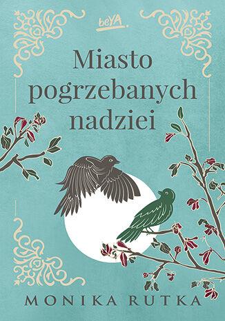 Przejdź do produktu MIASTO POGRZEBANYCH NADZIEI, MONIKA RUTKA