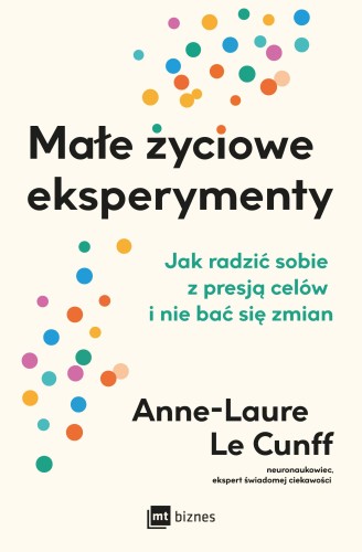 Przejdź do produktu MAŁE ŻYCIOWE EKSPERYMENTY. JAK RADZIĆ SOBIE Z...
