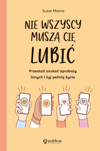 Przejdź do produktu NIE WSZYSCY MUSZĄ CIĘ LUBIĆ. PRZESTAŃ SZUKAĆ...