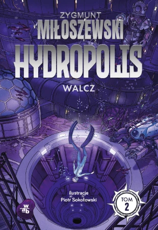Walcz. Hydropolis. Tom 2, Zygmunt Miłoszewski