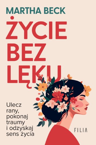 Przejdź do produktu ŻYCIE BEZ LĘKU. ULECZ RANY, POZNAJ SIEBIE I...