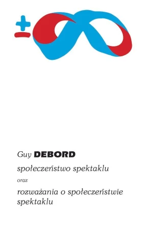 Społeczeństwo spektaklu oraz rozważania o...