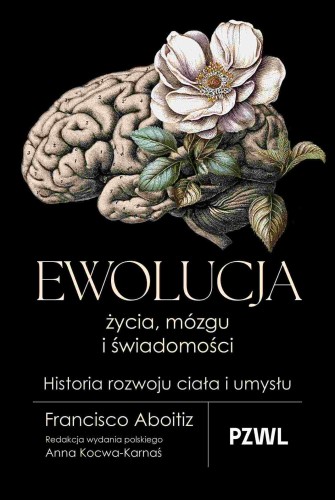 Przejdź do produktu EWOLUCJA ŻYCIA, MÓZGU I ŚWIADOMOŚCI. HISTORIA...
